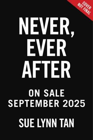 Never Ever After de Sue Lynn Tan