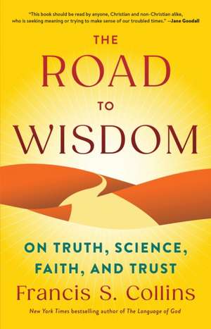 The Road to Wisdom de Francis S Collins