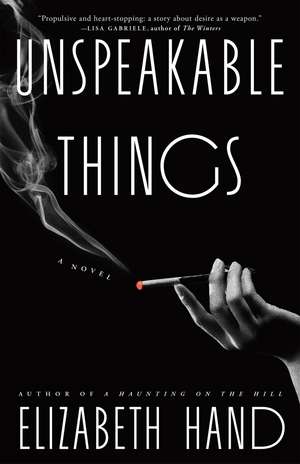 Unspeakable Things: A Novel de Elizabeth Hand