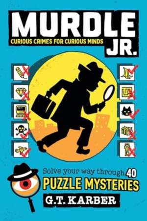 Murdle Jr.: Curious Crimes for Curious Minds de G. T. Karber