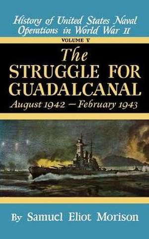 Struggle for Guadalcanal: August 1942 - February 1943 - Volume 5 de Samuel Eliot Morison