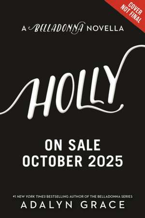 Holly: A Belladonna Novella de Adalyn Grace