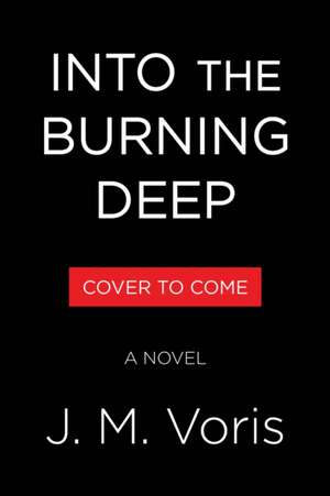 Into the Burning Deep de J M Voris