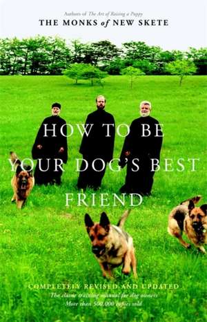 How to Be Your Dog's Best Friend: The Classic Manual for Dog Owners de Monks of New Skete