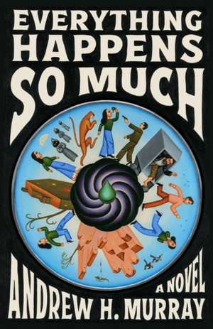 Everything Happens So Much de Andrew H Murray