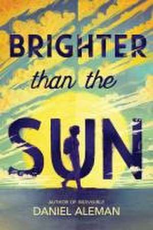 Brighter Than the Sun de Daniel Aleman