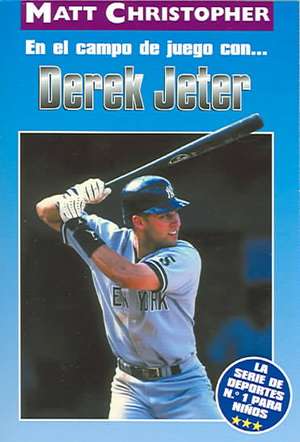 En El Campo de Juego con... Derek Jeter (On the Field with... Derek Jeter) de Matt Christopher