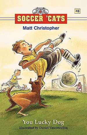 Soccer 'Cats #8: You Lucky Dog de Matt Christopher