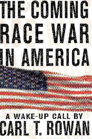 The Coming Race War in America: A Wake-Up Call de Carl T. Rowan