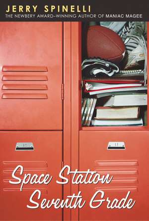 Space Station Seventh Grade: The Newbery Award-Winning Author of Maniac Magee de Jerry Spinelli