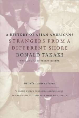 Strangers from a Different Shore: A History of Asian Americans Au of... de Ronald Takaki