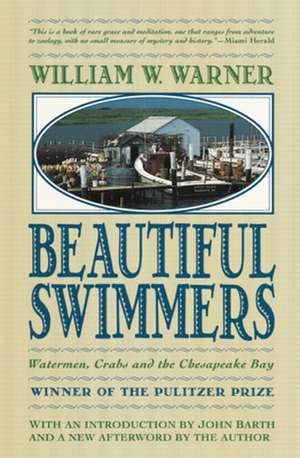 Beautiful Swimmers: Watermen, Crabs and the Chesapeake Bay de William W. Warner