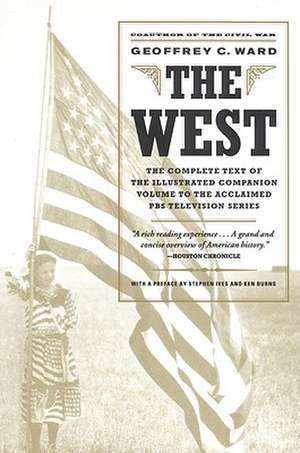 The West: An Illustrated History de Geoffrey C. Ward