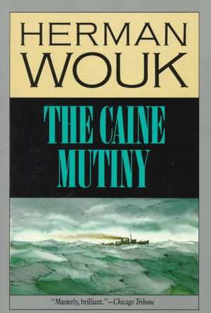 The Caine Mutiny: A Novel of World War II de Herman Wouk