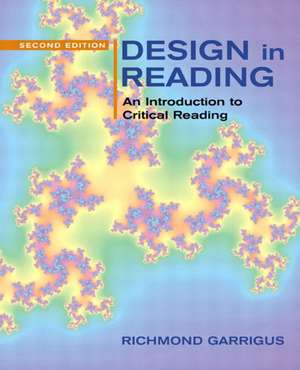 Design in Reading: An Introduction to Critical Reading de Richmond Garrigus