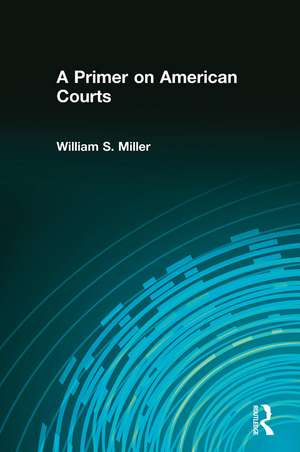 A Primer on American Courts de William Miller