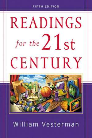 Readings for the 21st Century: Issues for Today's Students de William Vesterman