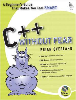 C++ Without Fear: A Beginner's Guide That Makes You Feel Smart de Brian Overland