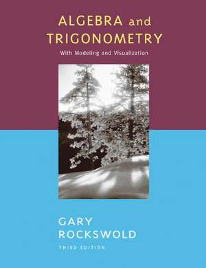 Algebra and Trigonometry with Modeling and Visualization de Gary K. Rockswold