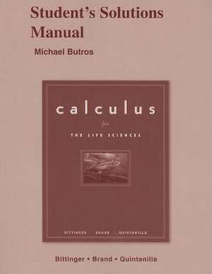 Calculus for Life Sciences: Student's Solutions Manual de Marvin L. Bittinger