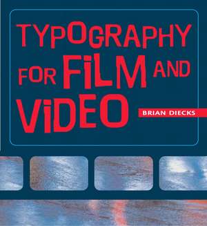 Diecks, B: Typography in Film and Video de Brian Diecks