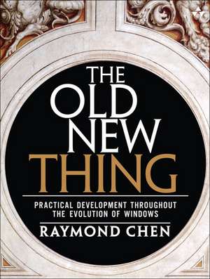 The Old New Thing: Practical Development Throughout the Evolution of Windows de Raymond Chen