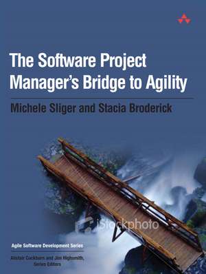 The Software Project Manager's Bridge to Agility de Michele Sliger