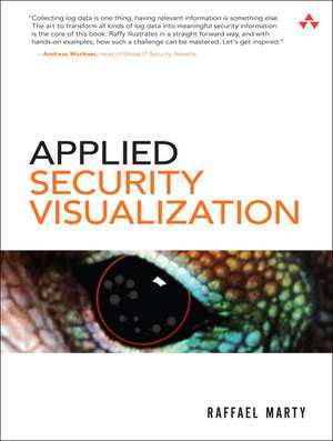 Applied Security Visualization [With CDROM] de Raffael Marty