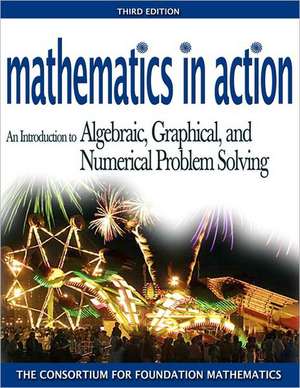 Mathematics in Action: An Introduction to Algebraic, Graphicald Numerical Problem Solving Value Package (Includes Mathxl 12-Month Student Acc de Consortium for Foundation Mathematics