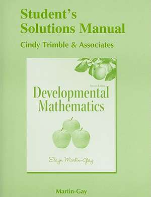 Student's Solutions Manual for Developmental Mathematics de Elayn Martin-Gay