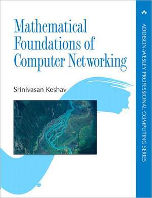 Mathematical Foundations of Computer Networking de Srinivasan Keshav