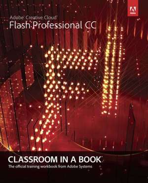 Adobe Flash Professional CC Classroom in a Book with Access Code: Doing It Right de Adobe Creative Team