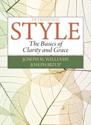 Style: The Basics of Clarity and Grace de Joseph M. Williams