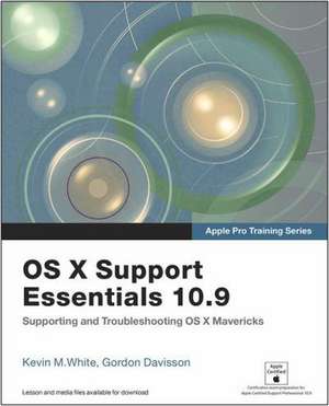 OS X Support Essentials 10.9 with Access Code de Kevin M. White