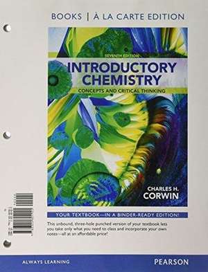 Introductory Chemistry: Concepts and Critical Thinking, Books a la Carte Edition and Modified Masteringchemistry with Pearson Etext with Acces de Charles H. Corwin