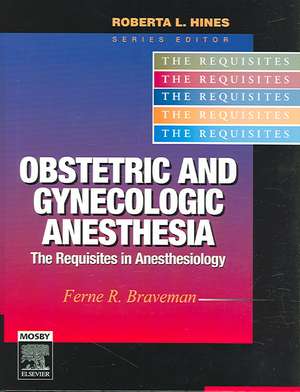 Obstetric and Gynecologic Anesthesia: The Requisites de Ferne R. Braveman