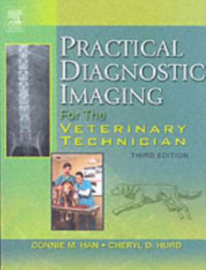 Practical Diagnostic Imaging for the Veterinary Technician de Connie M. Han