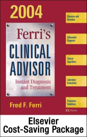 Ferri's Clinical Advisor 2004 Text, CD-ROM & PDA Software Package [With CDROM and CDROM for PDA] de Fred F. Ferri