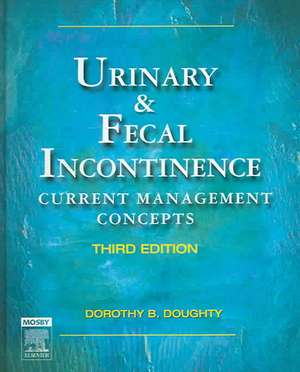 Urinary & Fecal Incontinence: Current Management Concepts de Dorothy B. Doughty