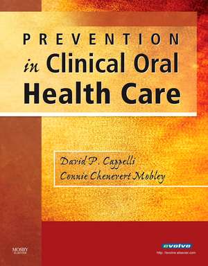 Prevention in Clinical Oral Health Care de David P. Cappelli