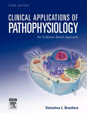 Clinical Applications of Pathophysiology: An Evidence-Based Approach de Valentina L. Brashers