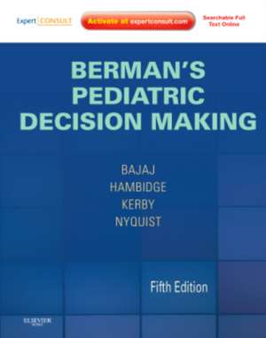 Berman's Pediatric Decision Making: Expert Consult - Online and Print de Lalit Bajaj