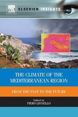 The Climate of the Mediterranean Region: From the Past to the Future de P. Lionello