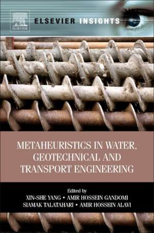 Metaheuristics in Water, Geotechnical and Transport Engineering de Xin She Yang