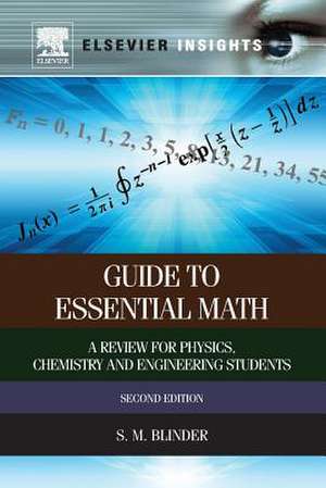 Guide to Essential Math: A Review for Physics, Chemistry and Engineering Students de Sy M. Blinder