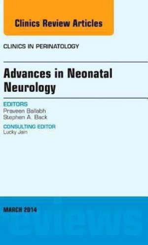 Advances in Neonatal Neurology, An Issue of Clinics in Perinatology de Praveen Ballabh