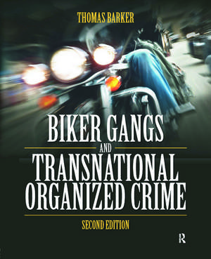 Biker Gangs and Transnational Organized Crime de Thomas Barker