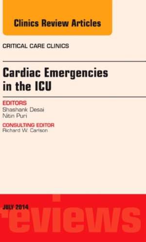 Cardiac Emergencies in the ICU , An Issue of Critical Care Clinics de Shashank Desai