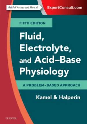 Fluid, Electrolyte and Acid-Base Physiology: A Problem-Based Approach de Kamel S. Kamel