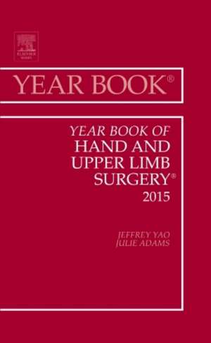 Year Book of Hand and Upper Limb Surgery 2015 de Jeffrey Yao